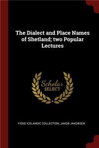 The Dialect and Place Names of Shetland; Two Popular Lectures