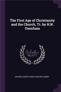 First Age of Christianity and the Church, Tr. by H.N. Oxenham