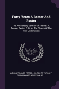 Forty Years A Rector And Pastor