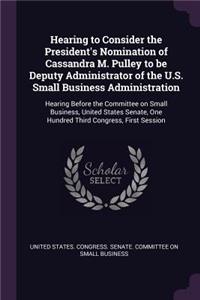 Hearing to Consider the President's Nomination of Cassandra M. Pulley to be Deputy Administrator of the U.S. Small Business Administration