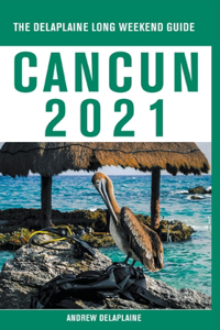 Cancun - The Delaplaine 2021 Long Weekend Guide