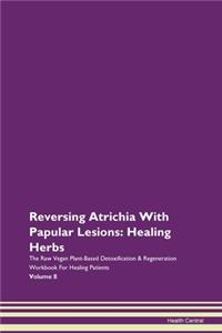 Reversing Atrichia With Papular Lesions: