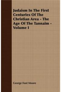 Judaism In The First Centuries Of The Christian Area - The Age Of The Tannaim - Volume I