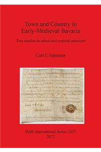 Town and Country in Early-Medieval Bavaria