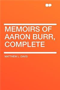 Memoirs of Aaron Burr, Complete