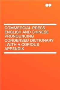 Commercial Press English and Chinese Pronouncing Condensed Dictionary