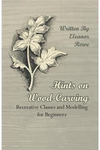 Hints On Wood-Carving - Recreative Classes And Modelling For Beginners
