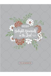 2020 16 Month Weekly Planner: Delight Yourself in the Lord (Faux Ziparound)