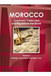 Morocco Investment, Trade Laws and Regulations Handbook Volume 1 Strategic Information and Basic Laws