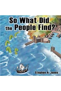So What Did the People Find?