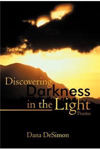 Discovering Darkness in the Light