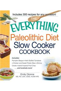 Everything Paleolithic Diet Slow Cooker Cookbook