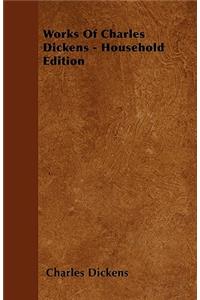 Works of Charles Dickens - Household Edition
