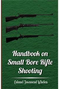 Handbook on Small Bore Rifle Shooting - Equipment, Marksmanship, Target Shooting, Practical Shooting, Rifle Ranges, Rifle Clubs