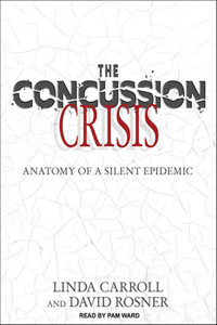 The Concussion Crisis: Anatomy of a Silent Epidemic