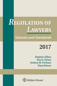 Regulation of Lawyers: Statutes and Standards, 2017 Supplement
