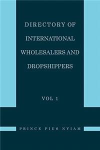 Directory of International Wholesalers and Dropshippers Vol 1