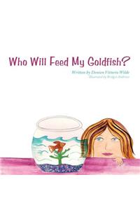 Who Will Feed My Goldfish?