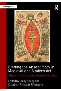 Binding the Absent Body in Medieval and Modern Art