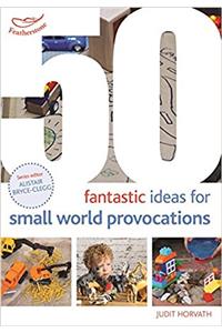50 Fantastic Ideas for Small World Provocations