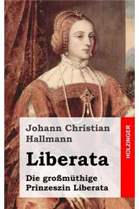 Liberata: Die groszmüthige Prinzeszin Liberata