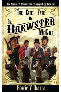 The Cruel Fate of Dr. Brewster McGill