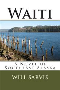 Waiti: A Novel of Southeast Alaska