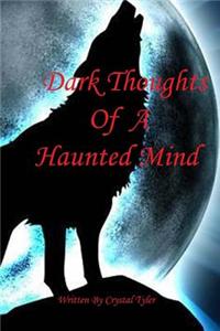 Dark Thoughts of a Haunted Mind