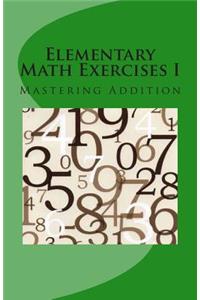 Elementary Math Exercises I: Mastering Addition