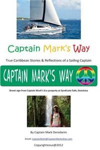 Captain Mark's Way: True Stories and Reflections of a Sailing Captain