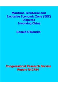 Maritime Territorial and Exclusive Economic Zone (EEZ) Disputes Involving China