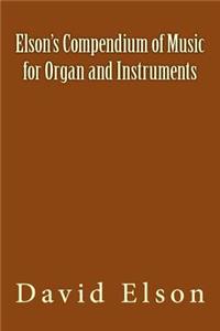Elson's Compendium of Music for Organ and Instruments