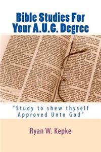 Bible Studies For Your A.U.G. Degree