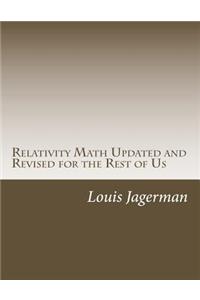 Relativity Math Updated and Revised for the Rest of Us