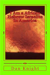 I Am a African Hebrew Israelite in America: Read Your Bible and Obey the Laws Pray Always