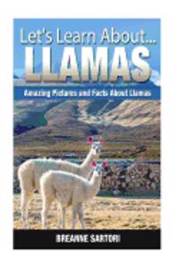 Llamas: Amazing Pictures and Facts about Llamas