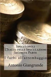 Speculopoli l'Italia Delle Speculazioni Seconda Parte