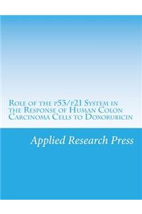 Role of the P53/P21 System in the Response of Human Colon Carcinoma Cells to Doxorubicin
