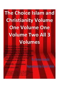 Choice Islam and Christianity Volume One Volume One Volume Two All 3 Volumes