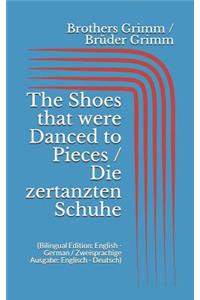 The Shoes that were Danced to Pieces / Die zertanzten Schuhe (Bilingual Edition