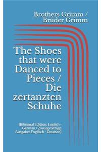 The Shoes that were Danced to Pieces / Die zertanzten Schuhe (Bilingual Edition