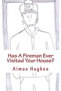 Has A Fireman Ever Visited Your House?