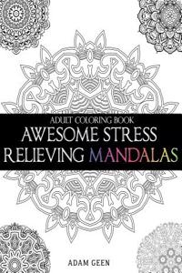 Adult Coloring Book: Awesome Stress Relieving Mandalas