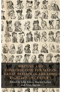 Writing and Constructing the Self in Great Britain in the Long Eighteenth Century