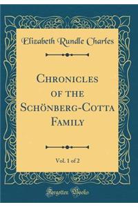 Chronicles of the SchÃ¶nberg-Cotta Family, Vol. 1 of 2 (Classic Reprint)
