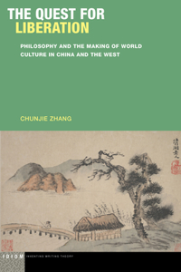 Quest for Liberation: Philosophy and the Making of World Culture in China and the West