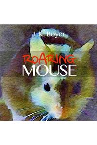 Roaring Mouse