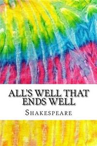 All's Well That Ends Well: Includes MLA Style Citations for Scholarly Secondary Sources, Peer-Reviewed Journal Articles and Critical Essays (Squid Ink Classics)