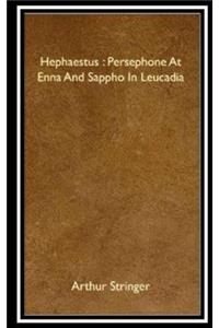 Hephaestus, Persephone at Enna and Sappho in Leucadia