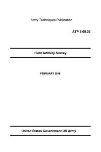 Army Techniques Publication ATP 3-09.02 Field Artillery Survey FEBRUARY 2016